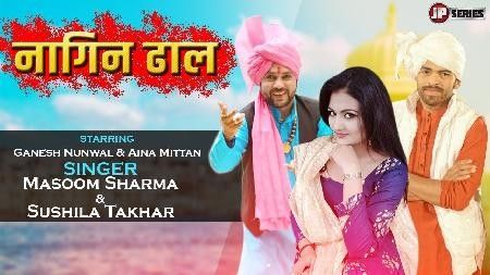 Nagin Dhal Masoom Sharma Mp3 Song Free Download