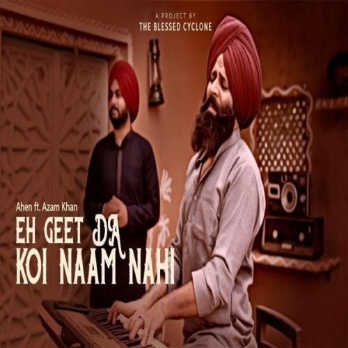Eh Geet Da Naam Koi Nahi Ahen, Ajam Khan Mp3 Song Free Download