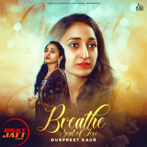 Breathe Gurpreet Kaur Mp3 Song Free Download