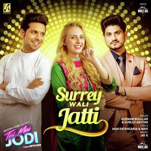 Surrey Wali Jatti (Teri Meri Jodi) Gurnam Bhullar, Gurlez Akhtar Mp3 Song Free Download