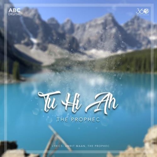 Tu Hi Ah The Prophec Mp3 Song Free Download