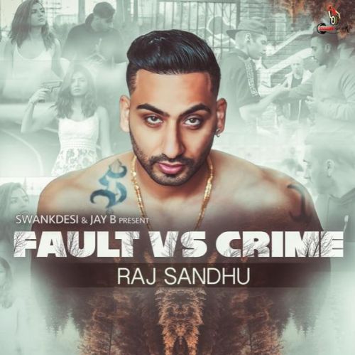 Fault vs Crime Raj Sandhu Mp3 Song Free Download