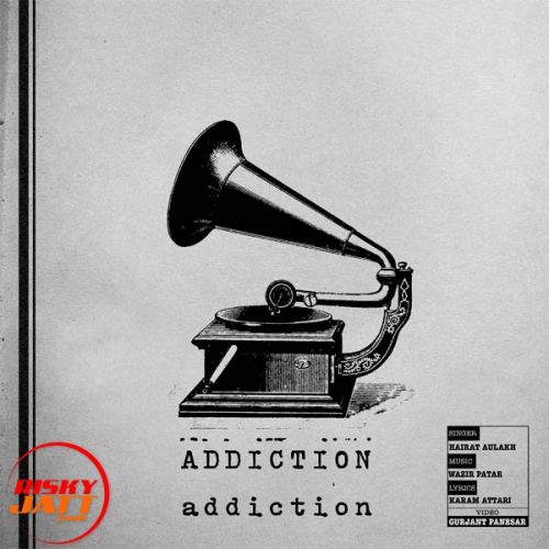 Addiction Hairat Aulakh Mp3 Song Free Download