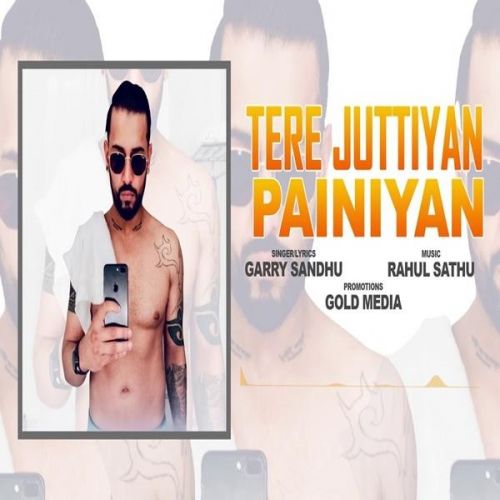 Tere Juttiyan Painiyan Garry Sandhu Mp3 Song Free Download