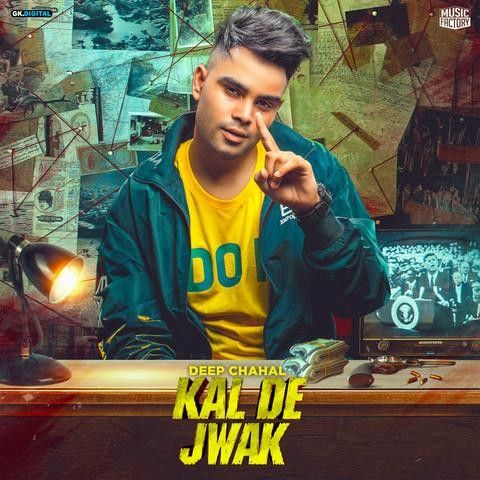 Kal De Jwak Deep Chahal Mp3 Song Free Download