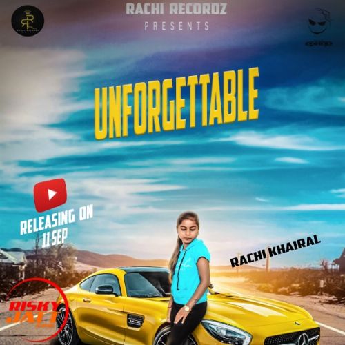 Unforgettable Rachi Khairal, Sanju Taank Mp3 Song Free Download