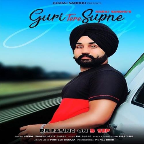 Guri Tere Supne Jugraj Sandhu Mp3 Song Free Download