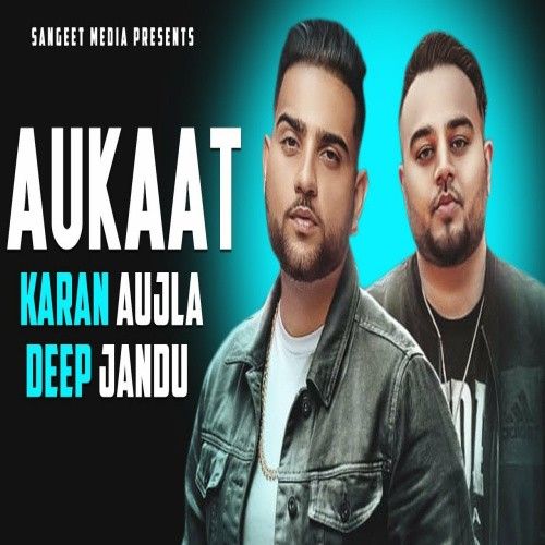 Aukaat Deep Jandu, Karan Aujla Mp3 Song Free Download