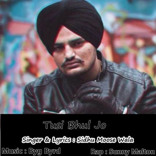 Tusi Bhul Jo Sidhu Moose Wala, Sunny Malton Mp3 Song Free Download