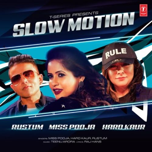 Slow Motion Miss Pooja, Hard Kaur, Rustum Mp3 Song Free Download