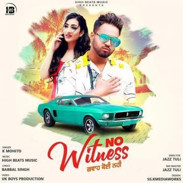 NO Witness (Gwa Koi Naa) K Mohito Mp3 Song Free Download