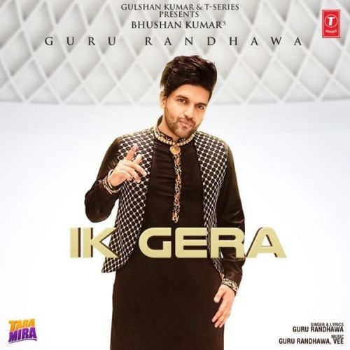 Ik Gera (Tara Mira) Guru Randhawa Mp3 Song Free Download