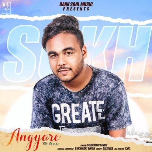 Angyare (The Sparks) Sukhmani Singh Mp3 Song Free Download