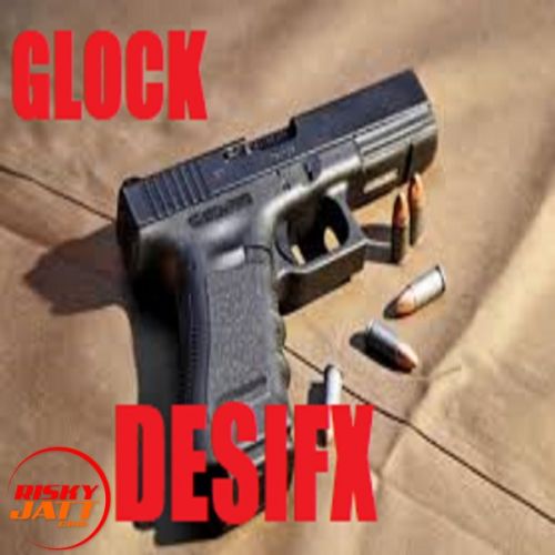 Glock Desifx Mp3 Song Free Download