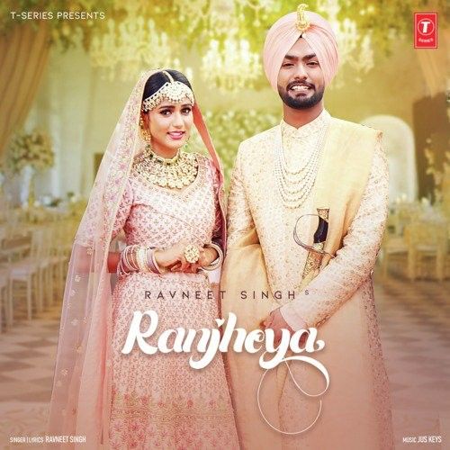 Ranjheya Ravneet Singh Mp3 Song Free Download