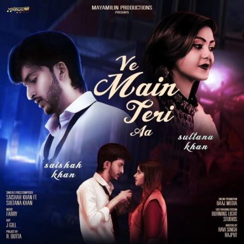 Ve Main Teri Aa Sultana Khan, Saishah Khan Mp3 Song Free Download