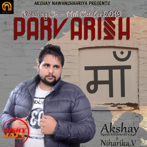 Parvarish Akshay Nawanshahriya, Niharika V Mp3 Song Free Download