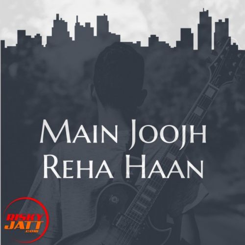 Main Joojh Reha Haan Gurkaran Malhans Mp3 Song Free Download