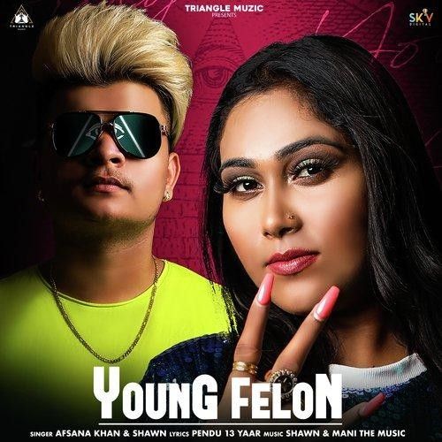 Young Felon Afsana Khan, Shawn Mp3 Song Free Download
