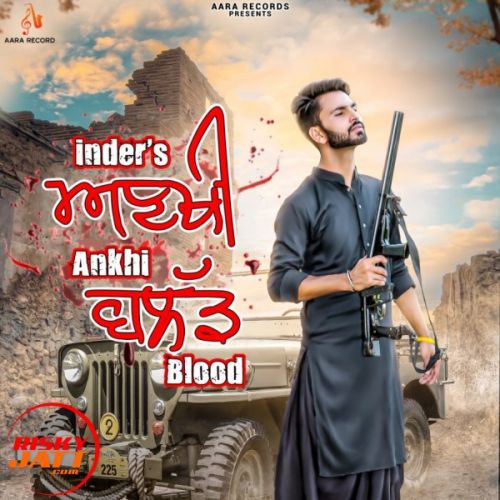 Ankhi Blood Inder Gill Mp3 Song Free Download