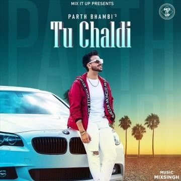 Tu Chaldi Parth Bhambi Mp3 Song Free Download