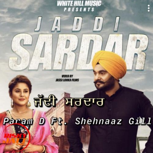 Jaddi Sardar Param D, Shehnaaz Gill Mp3 Song Free Download