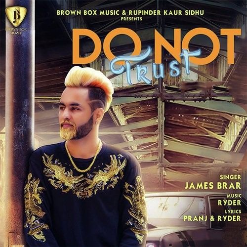 Do Not Trust James Brar Mp3 Song Free Download