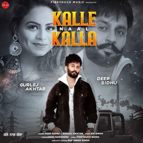 Kalle Naal Kalla Deep Sidhu, Gurlej Akhtar Mp3 Song Free Download