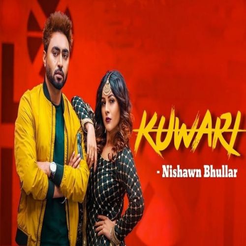 Kuwari Nishawn Bhullar Mp3 Song Free Download