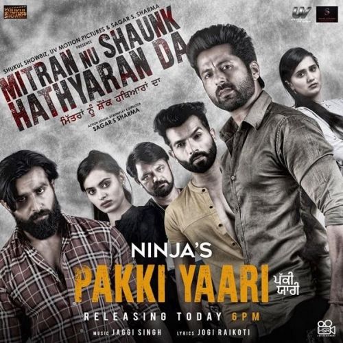 Pakki Yaari (Mitran Nu Shaunk Hathyaran Da) Ninja Mp3 Song Free Download