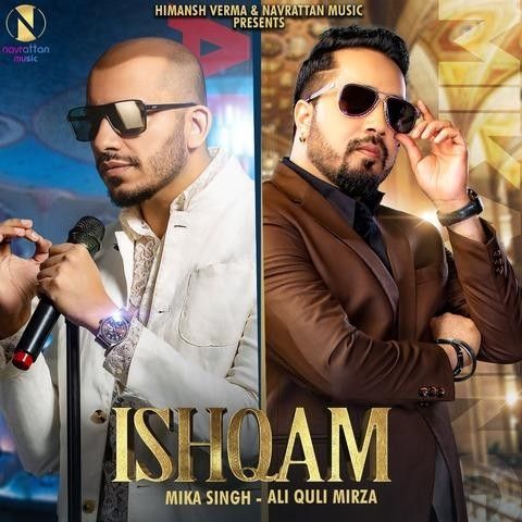 Ishqam Ali Quli Mirza, Mika Singh Mp3 Song Free Download