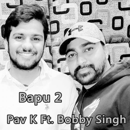 Bapu 2 Pav K, Bobby Singh Mp3 Song Free Download