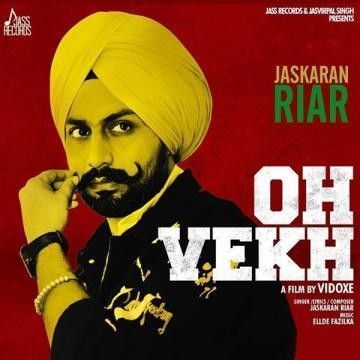 Oh Vekh Jaskaran Riar Mp3 Song Free Download