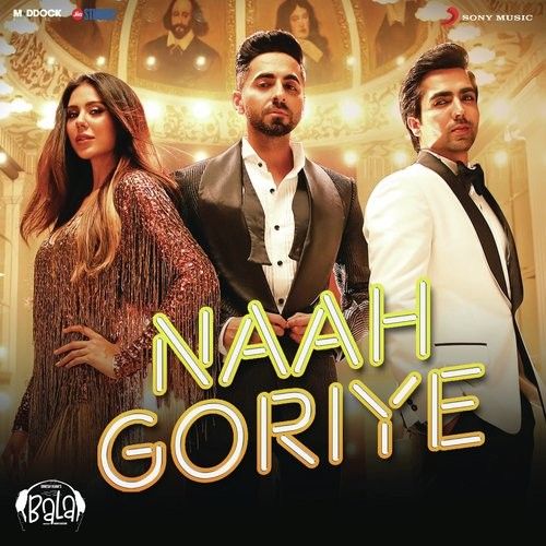 Naah Goriye (Bala) Harrdy Sandhu, Swasti Mehul Mp3 Song Free Download