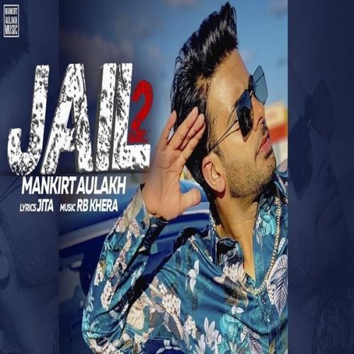 Jail 2 Mankirt Aulakh Mp3 Song Free Download