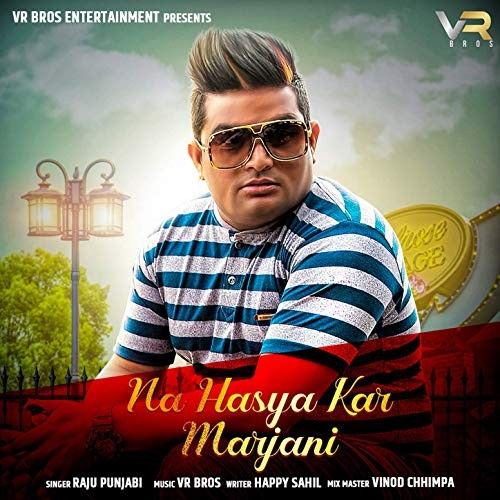 Na Hasya Kar Marjani Raju Punjabi Mp3 Song Free Download