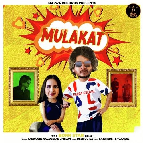 Mulakat Vadda Grewal, Deepak Dhillon Mp3 Song Free Download