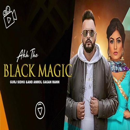 Akh The Black Magic Anmol Gagan Maan, Gurj Sidhu Mp3 Song Free Download