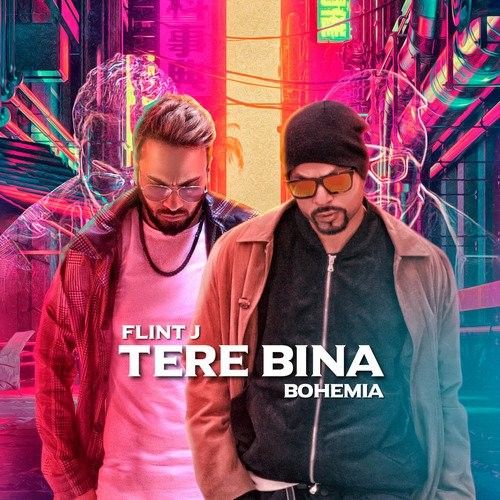 Tere Bina Flint J, Bohemia Mp3 Song Free Download