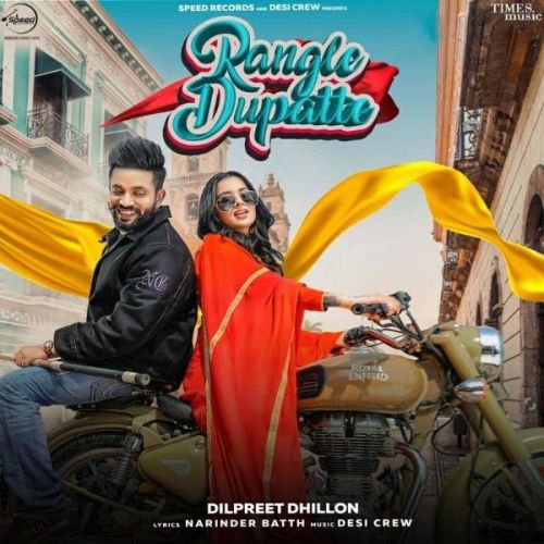 Rangle Dupatte Dilpreet Dhillon Mp3 Song Free Download