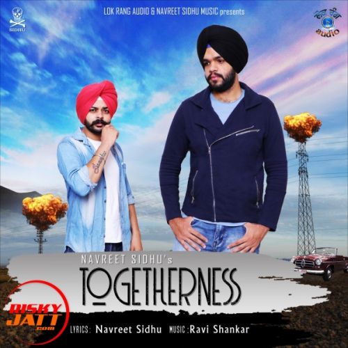 Togetherness Navreet Sidhu Mp3 Song Free Download