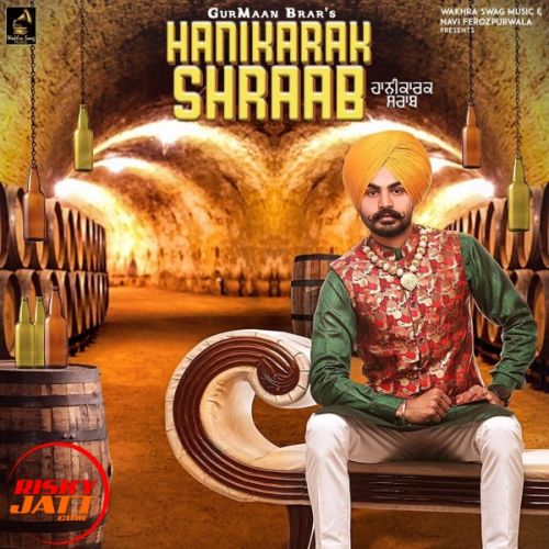 Hanikara shraab GurMaan Brar Mp3 Song Free Download