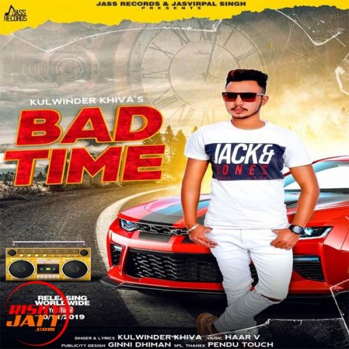 Bad Time Kulwinder Khiva Mp3 Song Free Download