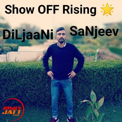 Show Off Rising ? DiLjaaNi SaNjeev Mp3 Song Free Download