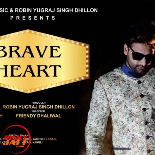 Brave Heart Harry Gill, Friendy Dhaliwal Mp3 Song Free Download