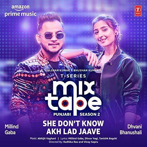 She Dont Know-Akh Lad Jaave (T-Series Mixtape Punjabi Season 2) Millind Gaba, Dhvani Bhanushali Mp3 Song Free Download