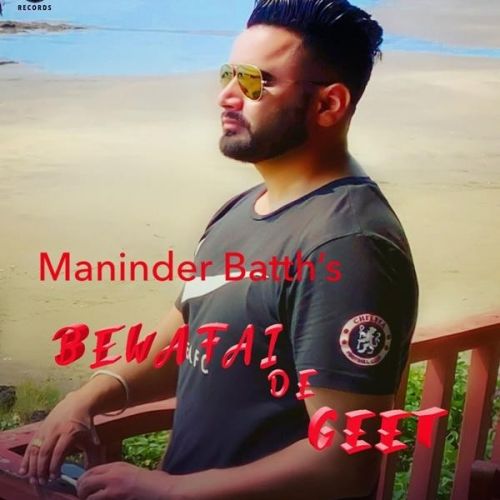 Bewafai De Geet Maninder Batth Mp3 Song Free Download