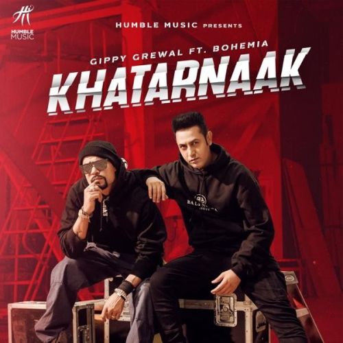 Khatarnaak Gippy Grewal, Bohemia Mp3 Song Free Download