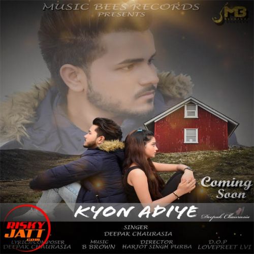 Kyon Adiye Deepak Chaurasiya Mp3 Song Free Download