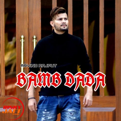 Bamb Dada Arvind Rajput Mp3 Song Free Download